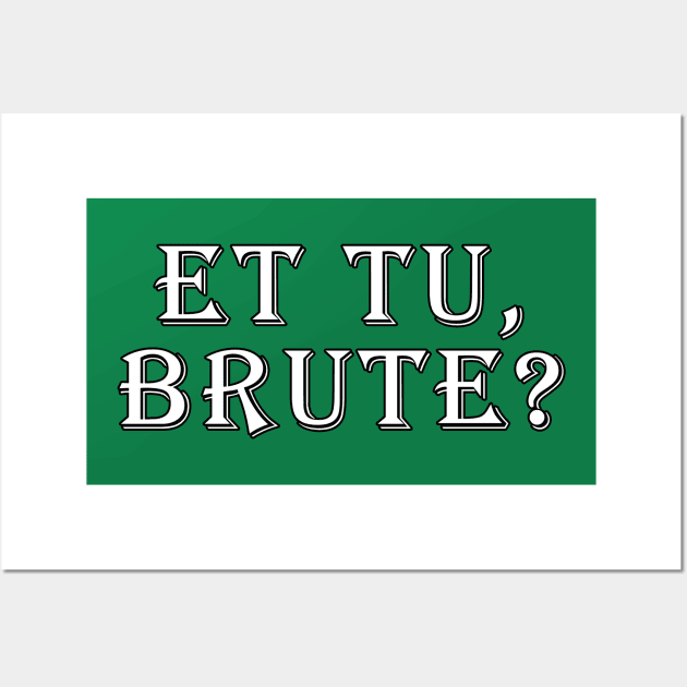 Et tu, Brute? Wall Art by cdclocks